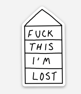 Fuck this I'm lost Doghouse (Sticker / Patch)