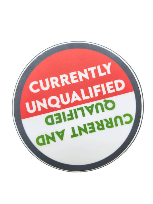 Currently Unqualified Sticker